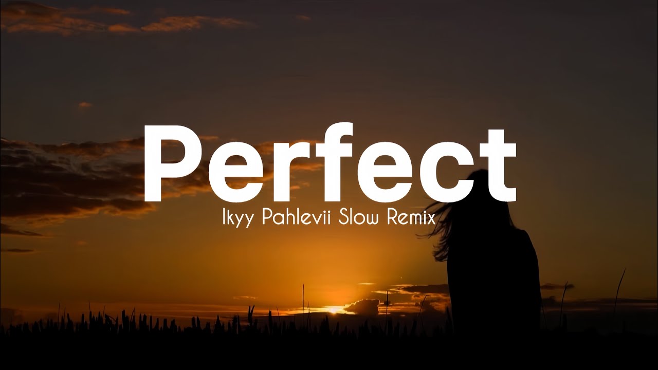 Perfect - Ikyy Pahlevii Slow Remix Relaxing ( Official Lyric Video )