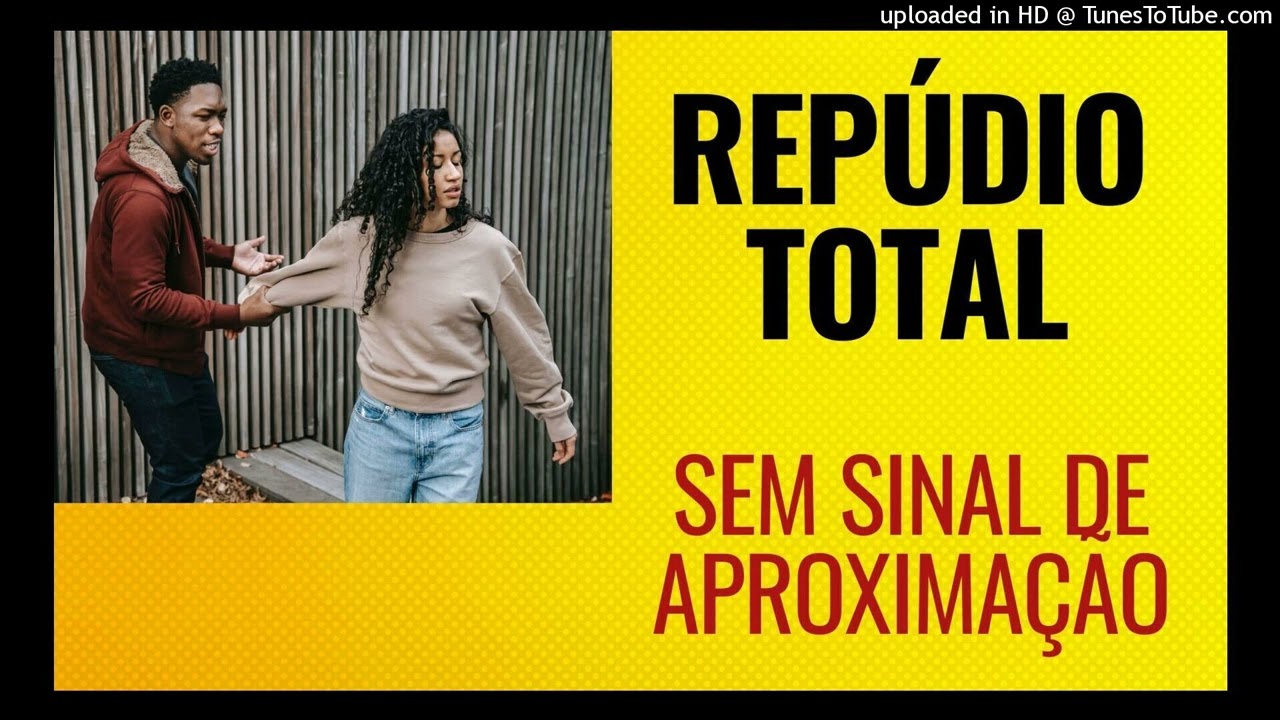 REPÚDIO TOTAL - SEM SINAL DE APROXIMAÇÃO