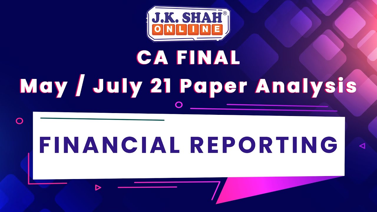 CA Final July '21 Paper Analysis : Financial Reporting