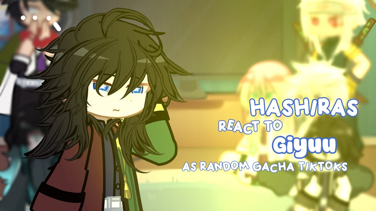 Hashiras react to giyuu as random gacha TikTok’s || mean giyuu ? || 2x || 