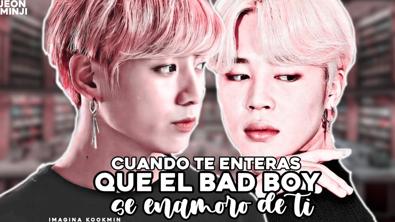 Cuando te enteras que el bad boy se enamoro de ti ᎒ Imagina kookmin ᎒ C.U🥂