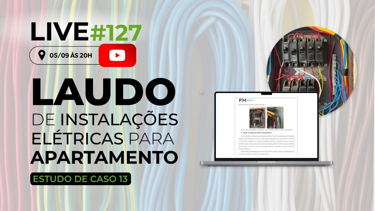 LIVE 127 - ESTUDO DE CASO 13 - LAUDO DE INSTALAÇÕES ELÉTRICAS PARA APARTAMENTO