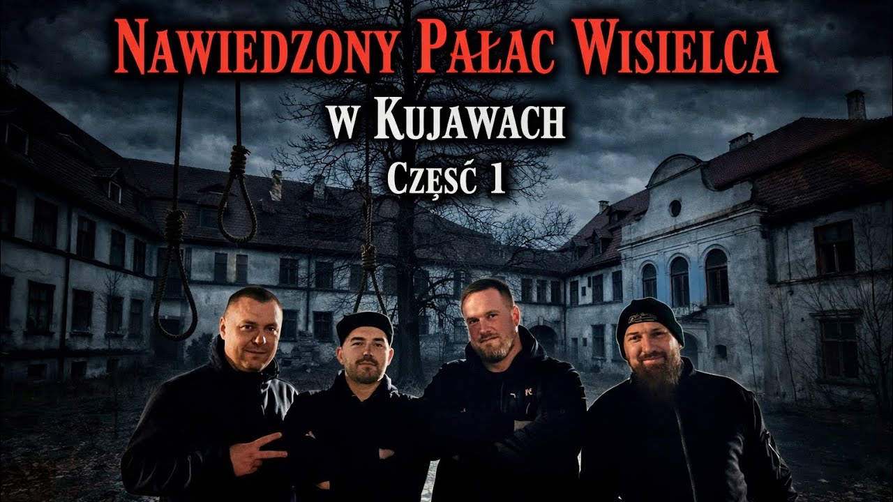 Nawiedzony Pałac Wisielca w Kujawach - Część 1