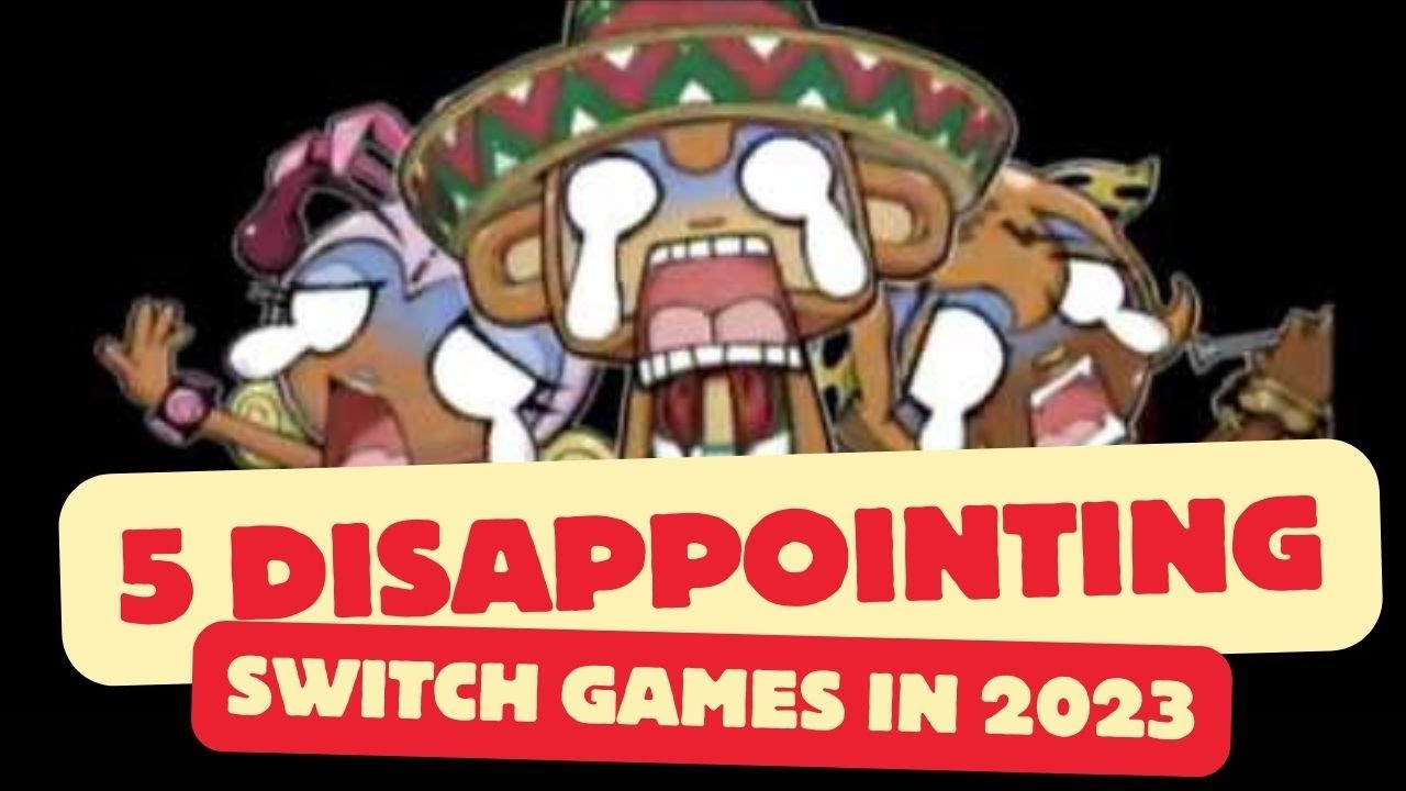 5 Most DISAPPOINTING Switch Games in 2023!