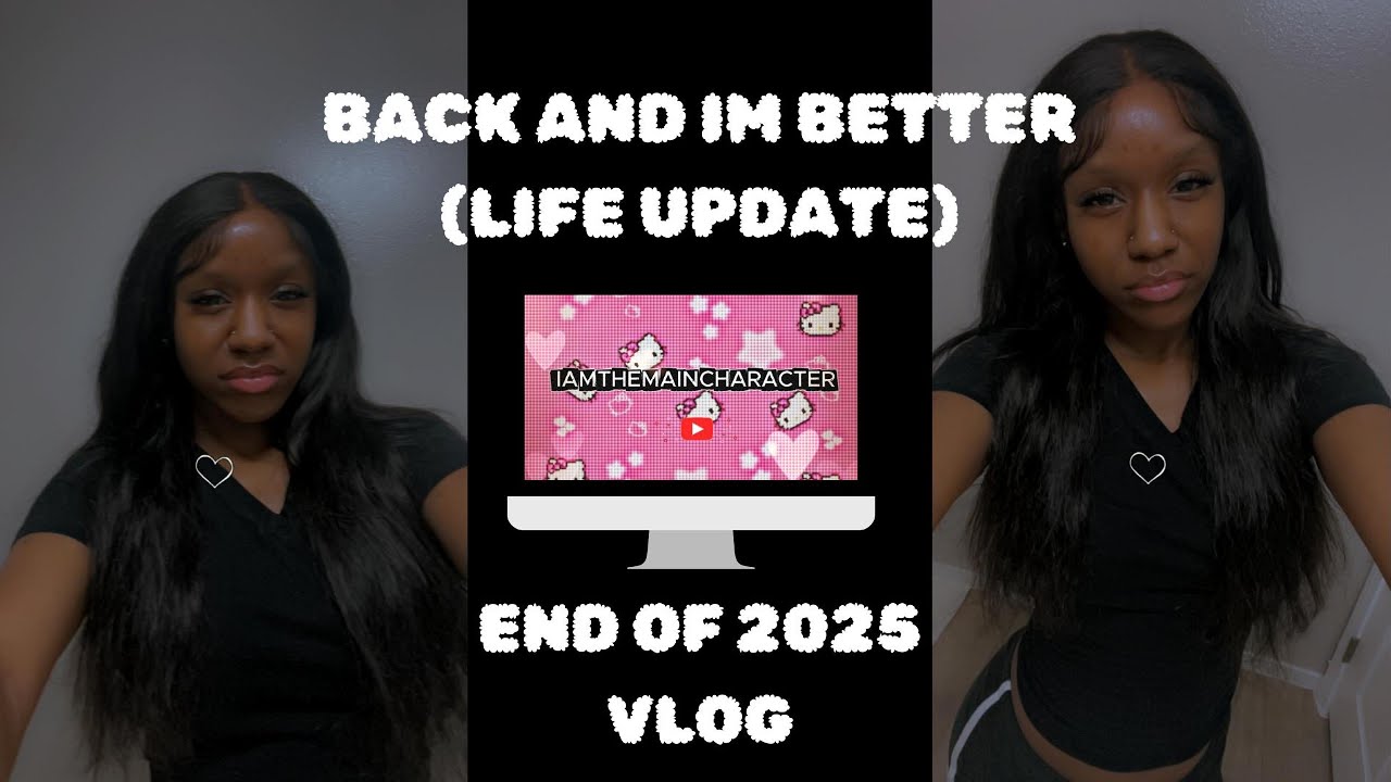 LIFE UPDATE | IM BACK