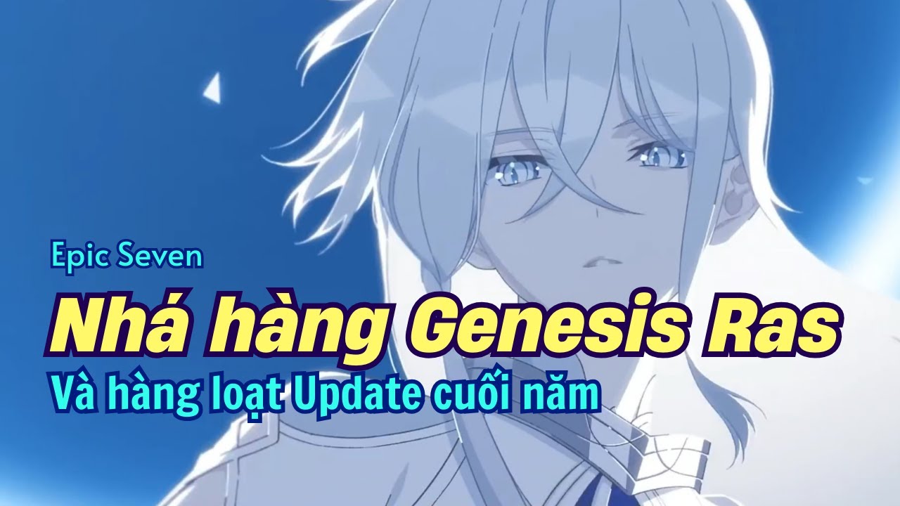 Genesis Ras, Light Mercedes, Set Gear Mới - Loạt Update Hoành Tráng - Epic Seven