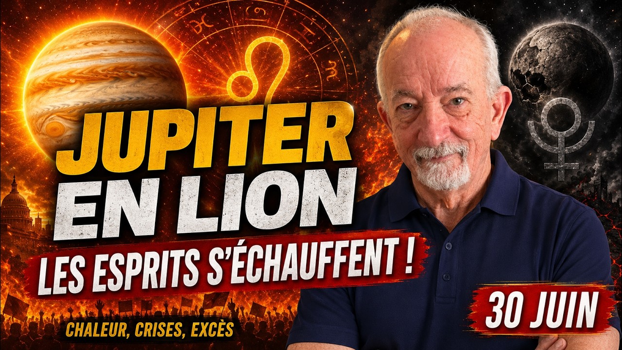 30 juin, Jupiter en Lion. Les esprits s'&eacute;chauffent, impatience, tensions, crise, exc&egrave;s. Prudence !