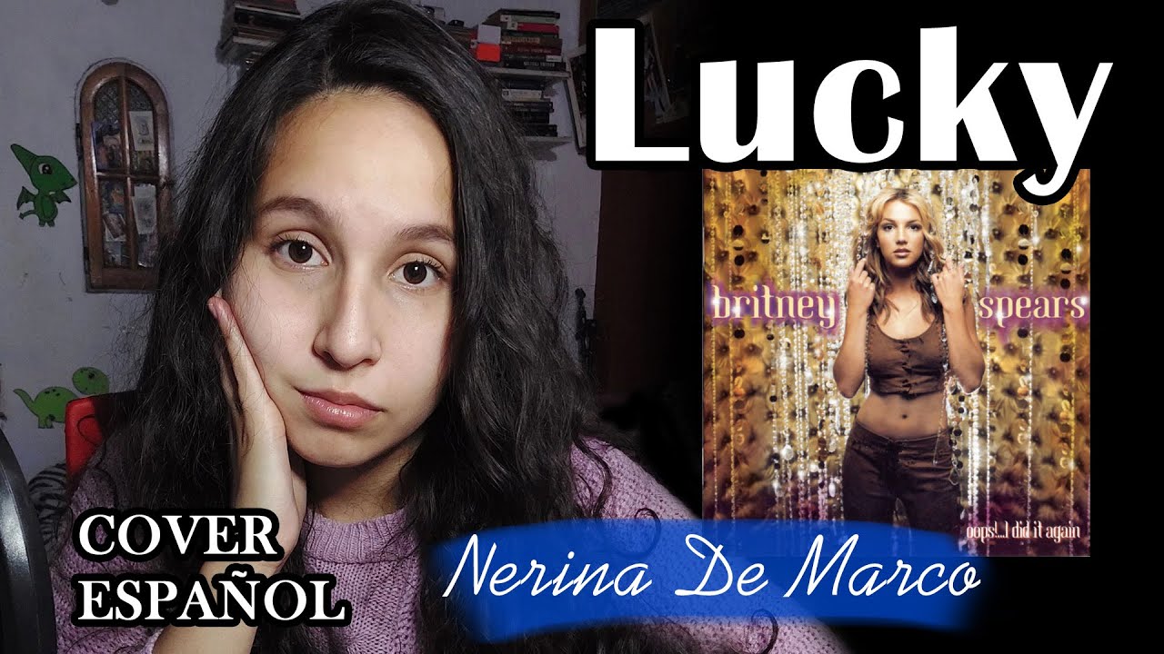 Lucky (Cover Español por Nerina De Marco) - Britney Spears