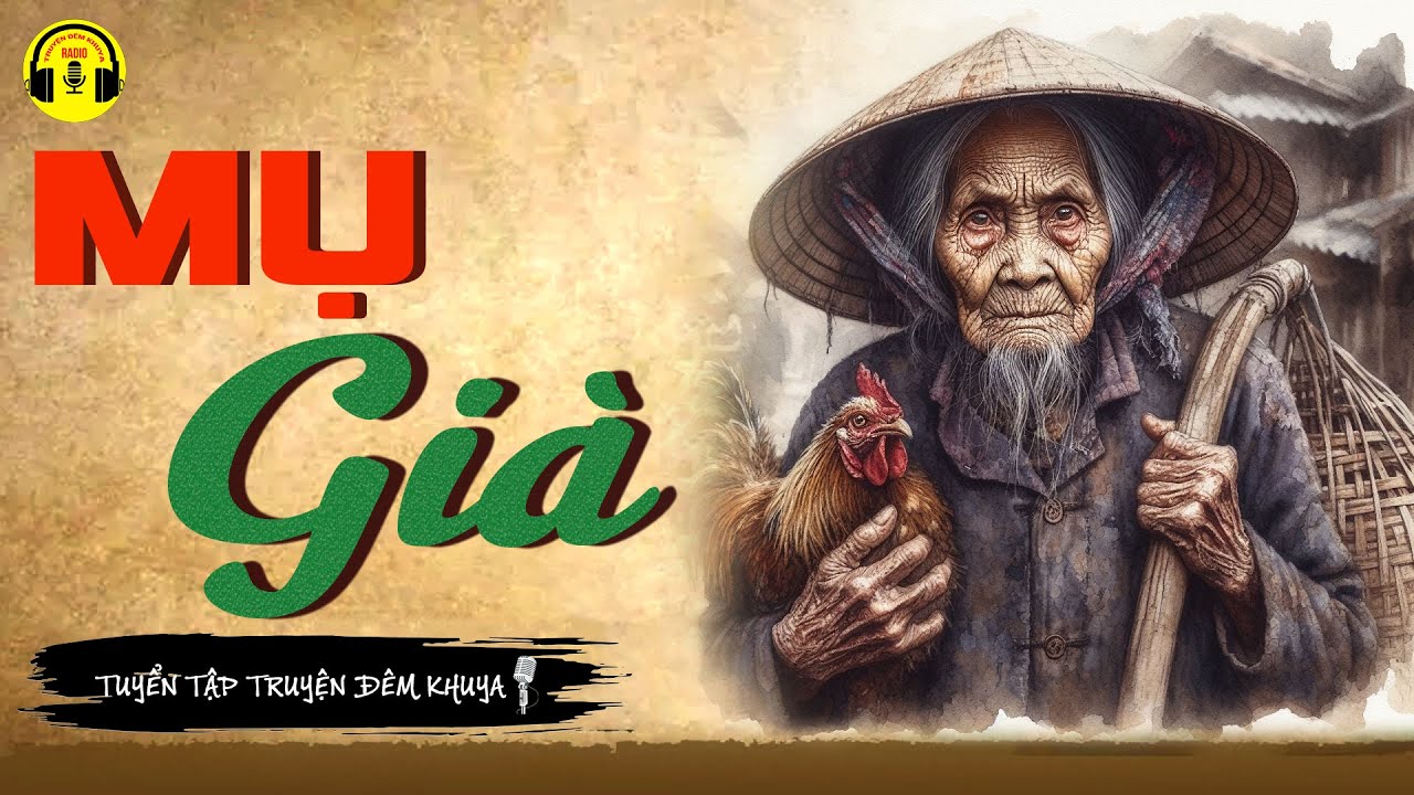 Bạn Sẽ Hối Hận Nếu Bỏ Lỡ Câu Chuyện Về Cuộc Đời Éo Le Này - Mụ Già | RADIO Truyện Đêm Khuya