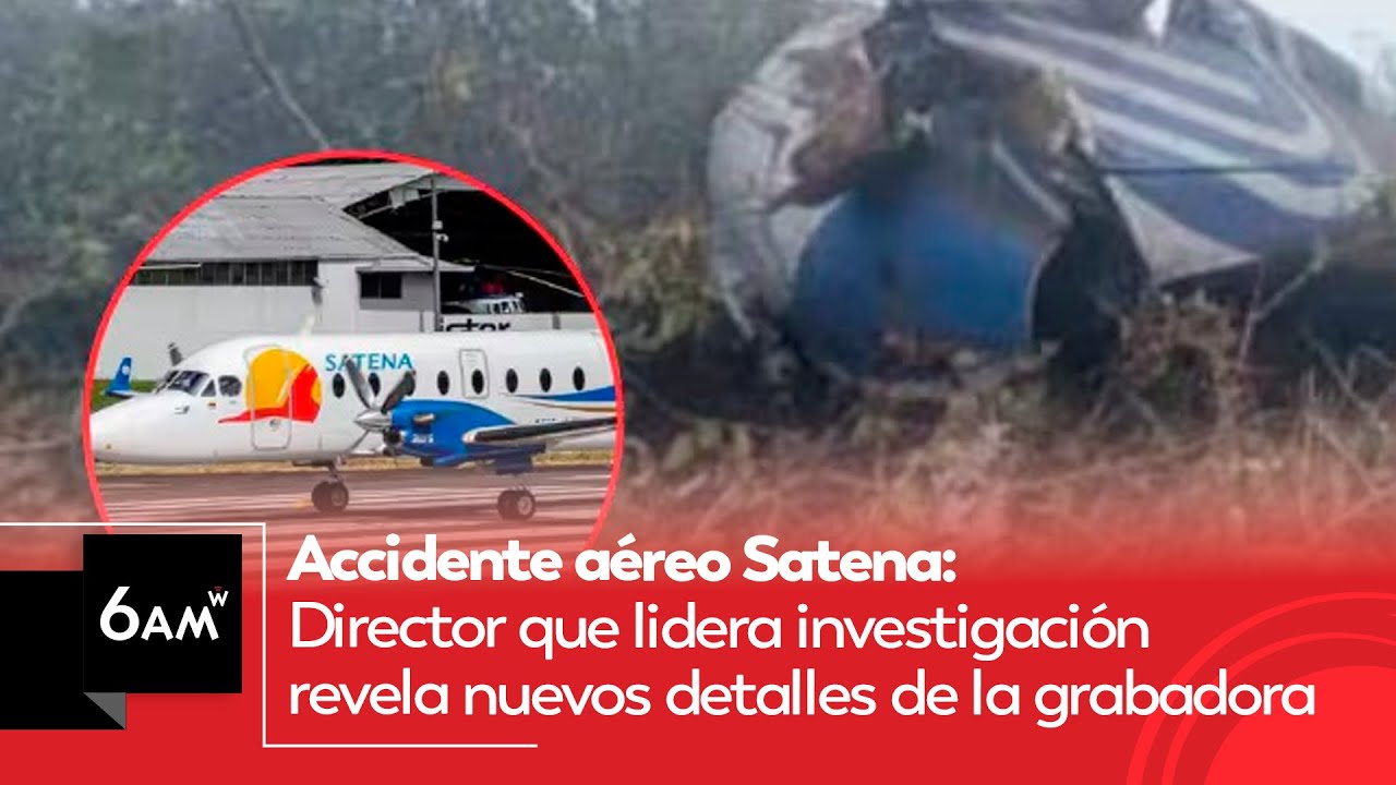 Accidente aéreo: Director que lidera investigación revela nuevos detalles de la grabadora | 6AM W