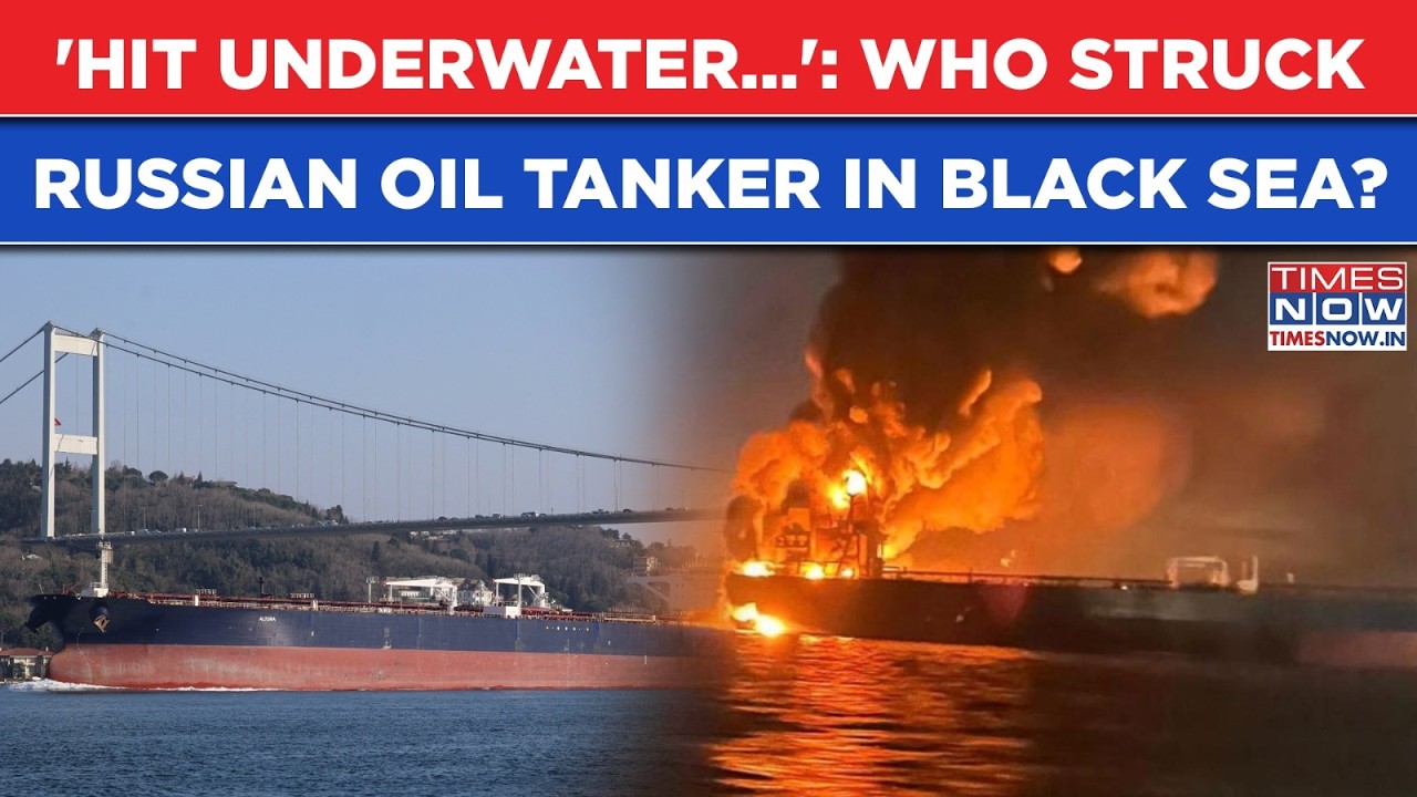 Iran War In Black Sea? Oil Tanker 'Hit Underwater'| Who Attacked Russian Ship Near Turkey? Watch