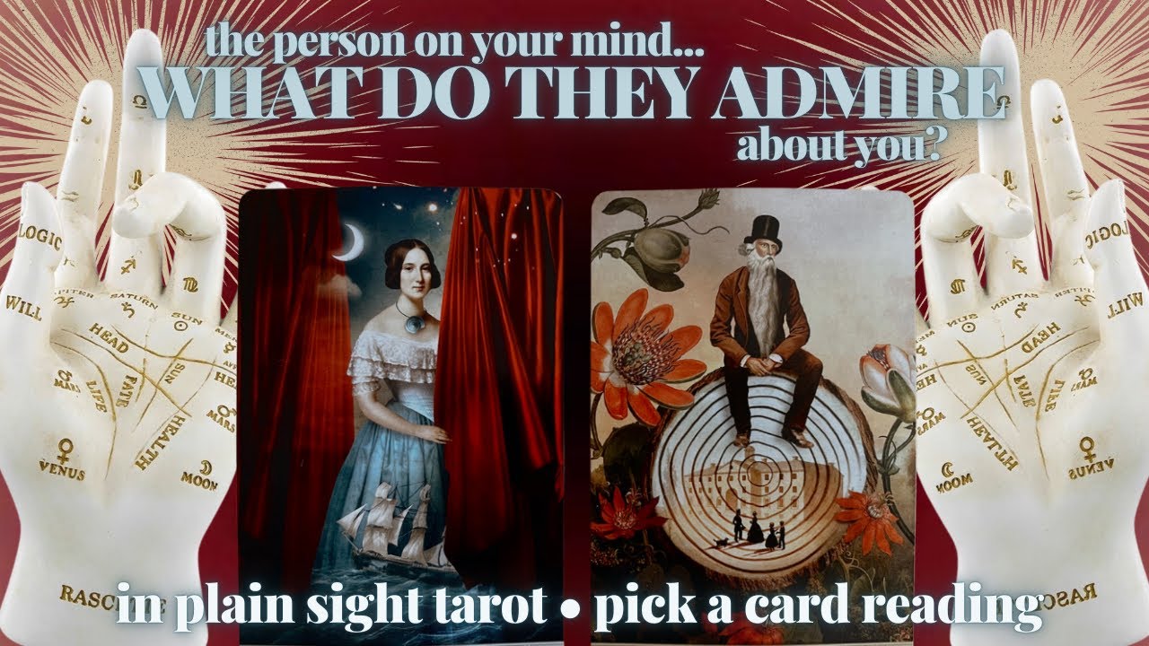 PICK A CARD: WHAT DO THEY ADMIRE ABOUT YOU? (THE PERSON ON YOUR MIND)