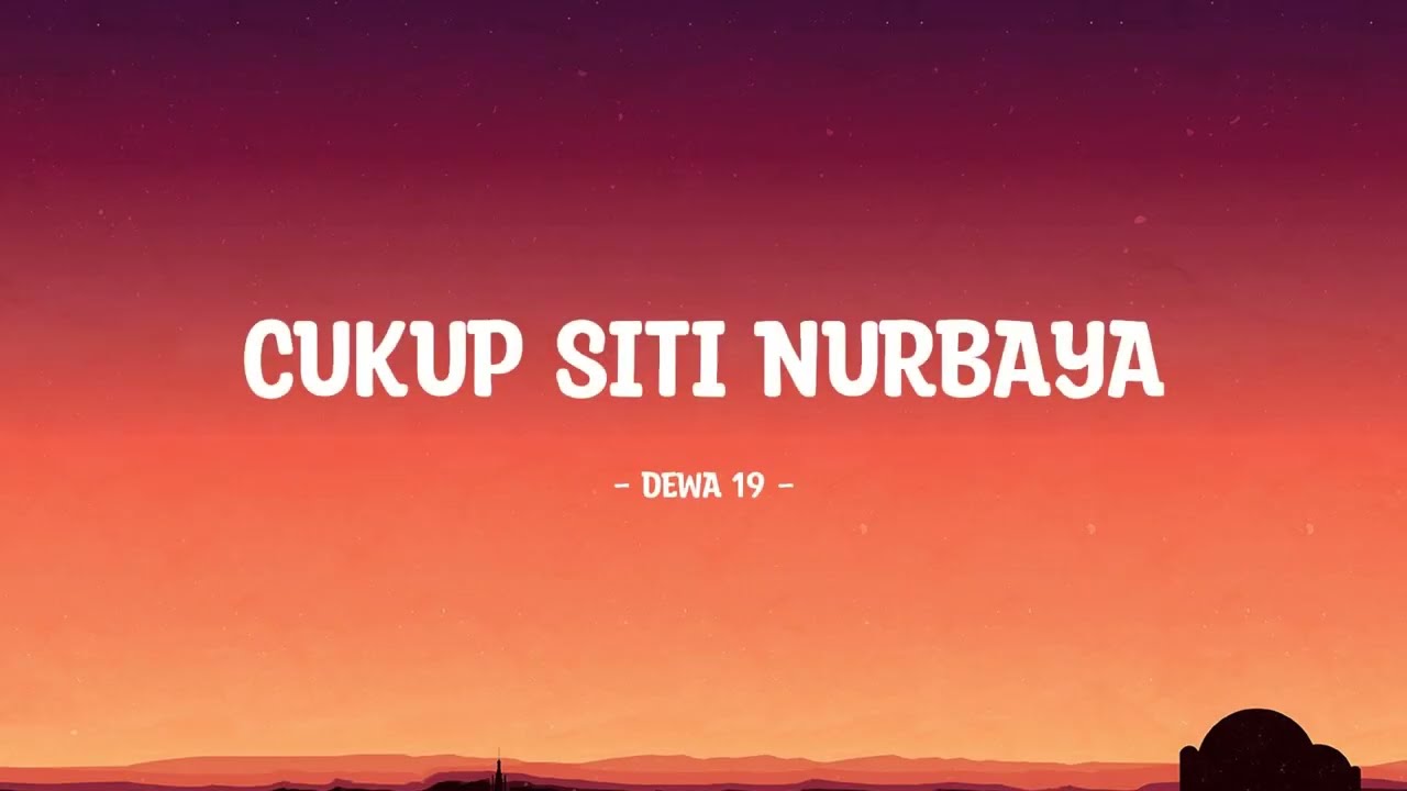 Dewa 19 - Cukup Siti Nurbaya - Lirik Hits