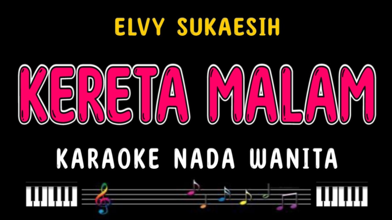 KERETA MALAM - Karaoke Nada Wanita [ ELVY SUKAESIH ]