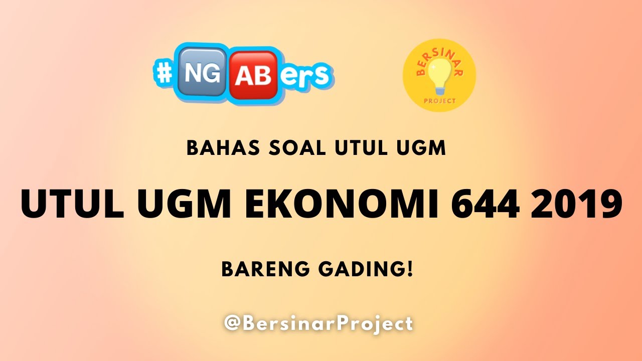 #NGABERS : Bahas Soal UTUL UGM Ekonomi Kode Soal 644 Tahun 2019 Bareng Gading
