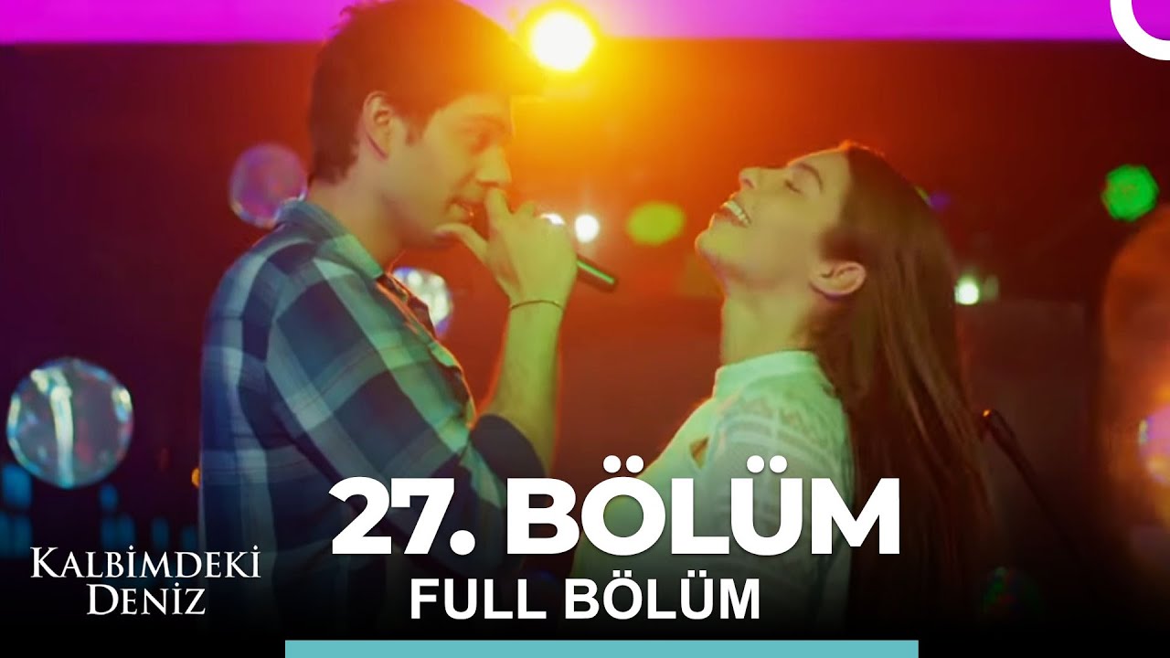Kalbimdeki Deniz 27. Bölüm