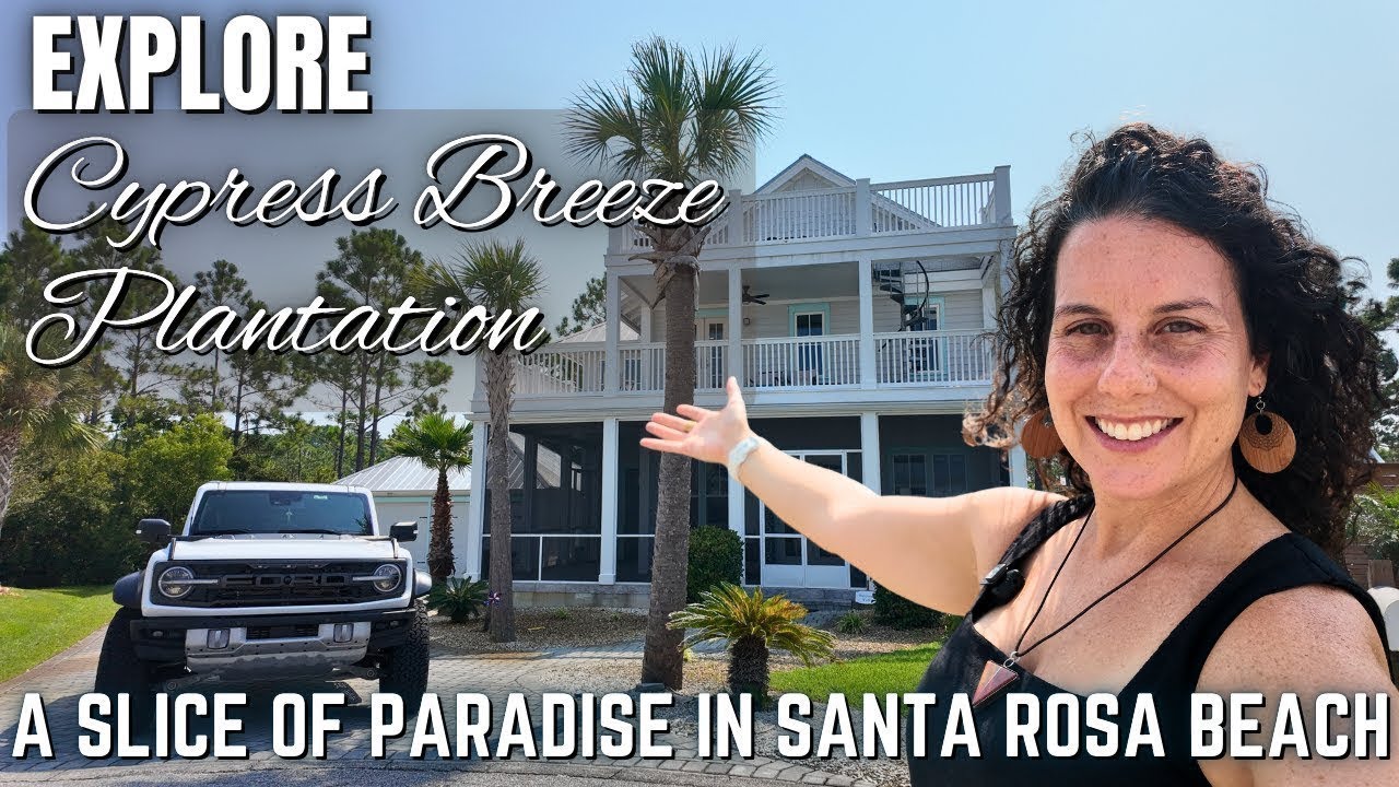 Exclusive Property Tour in Santa Rosa Beach Florida: Discover Cypress Breeze Plantation