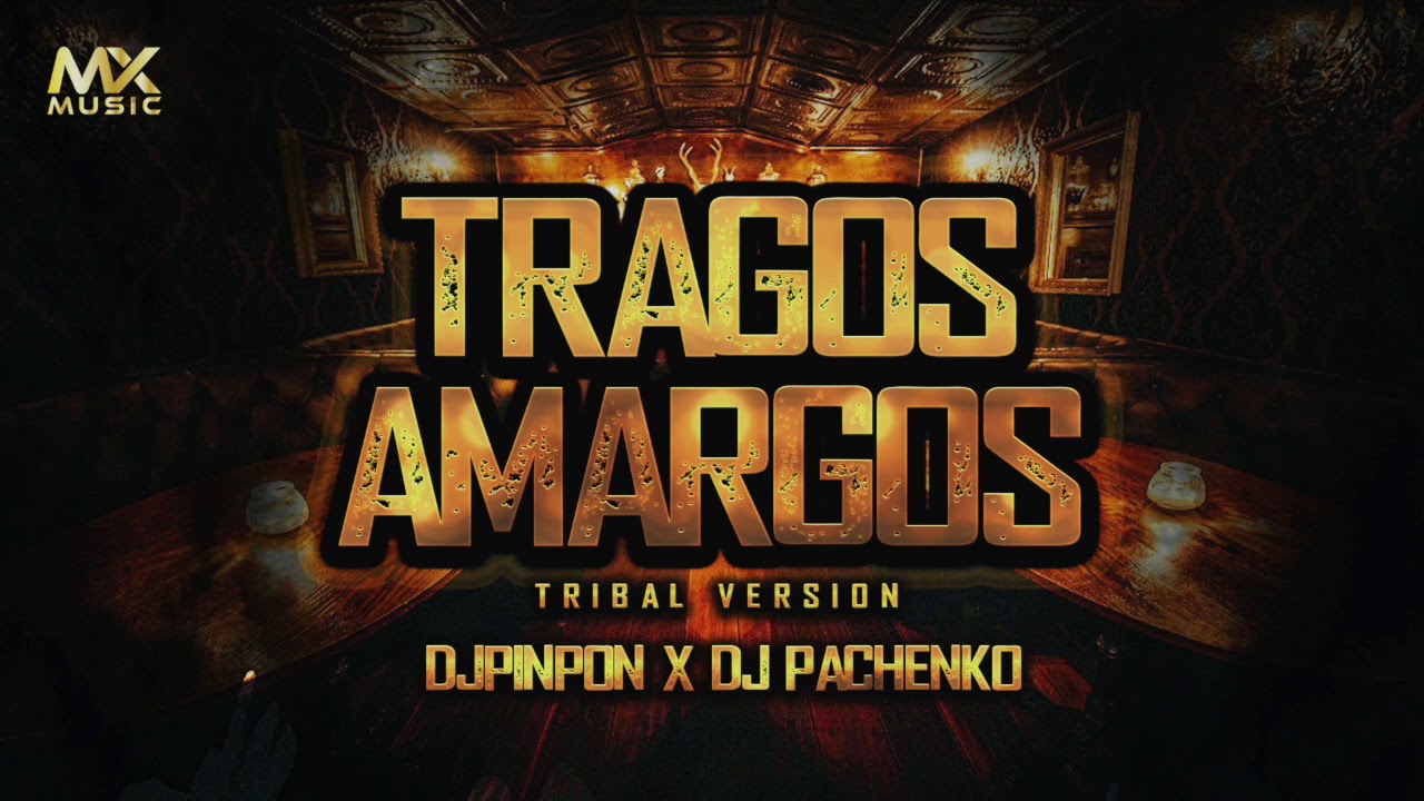 Tragos Amargos - (Tribal Version) @djpinponhtx @DJPACHENKO SONIDO MEGATRON