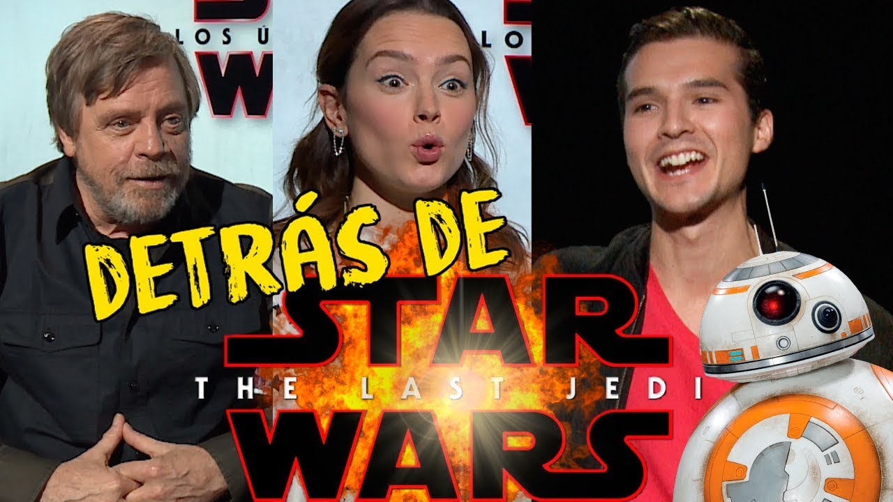 Detrás de STAR WARS Los Ultimos Jedi / Mark Hamill/ Daisy Ridley/ Memo Aponte