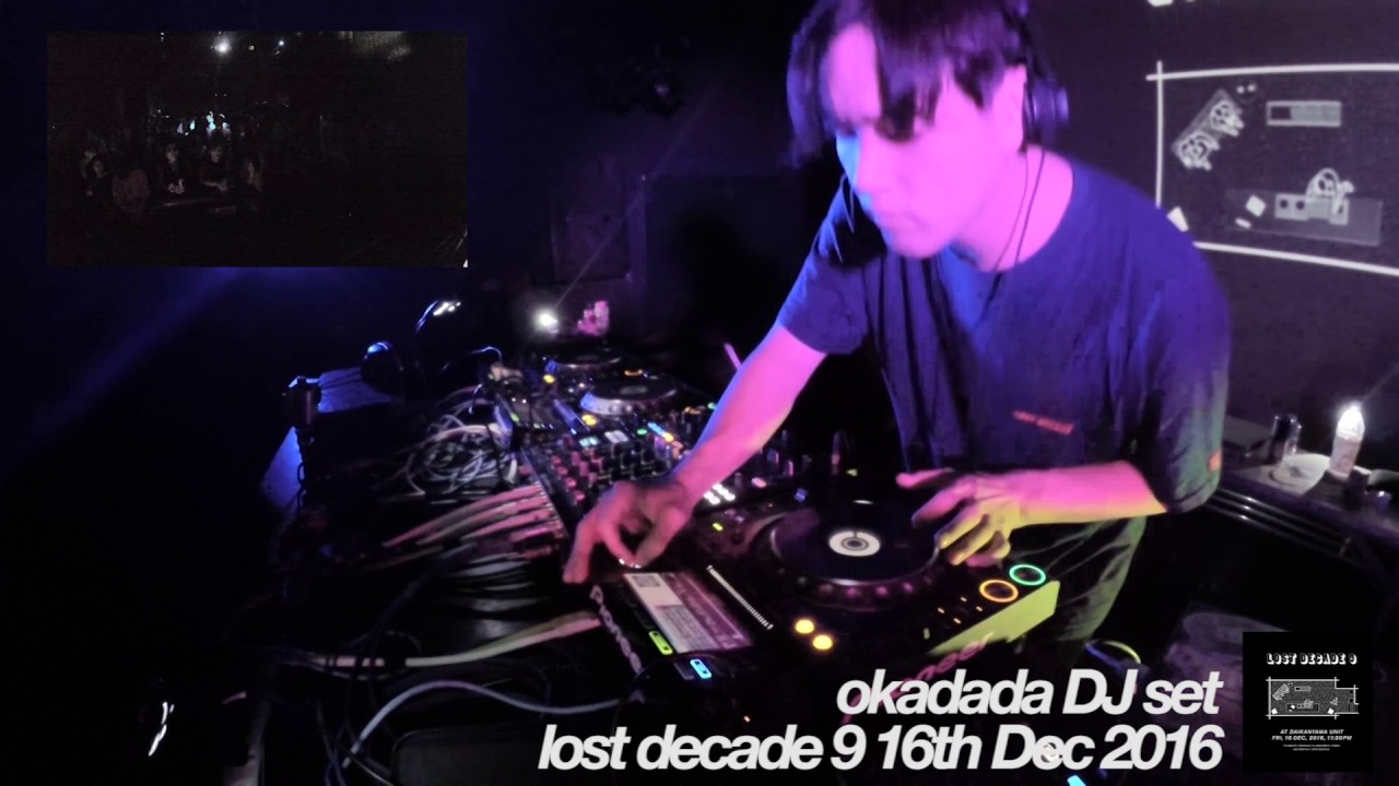 okadada DJ set / Lost Decade 9 20161216