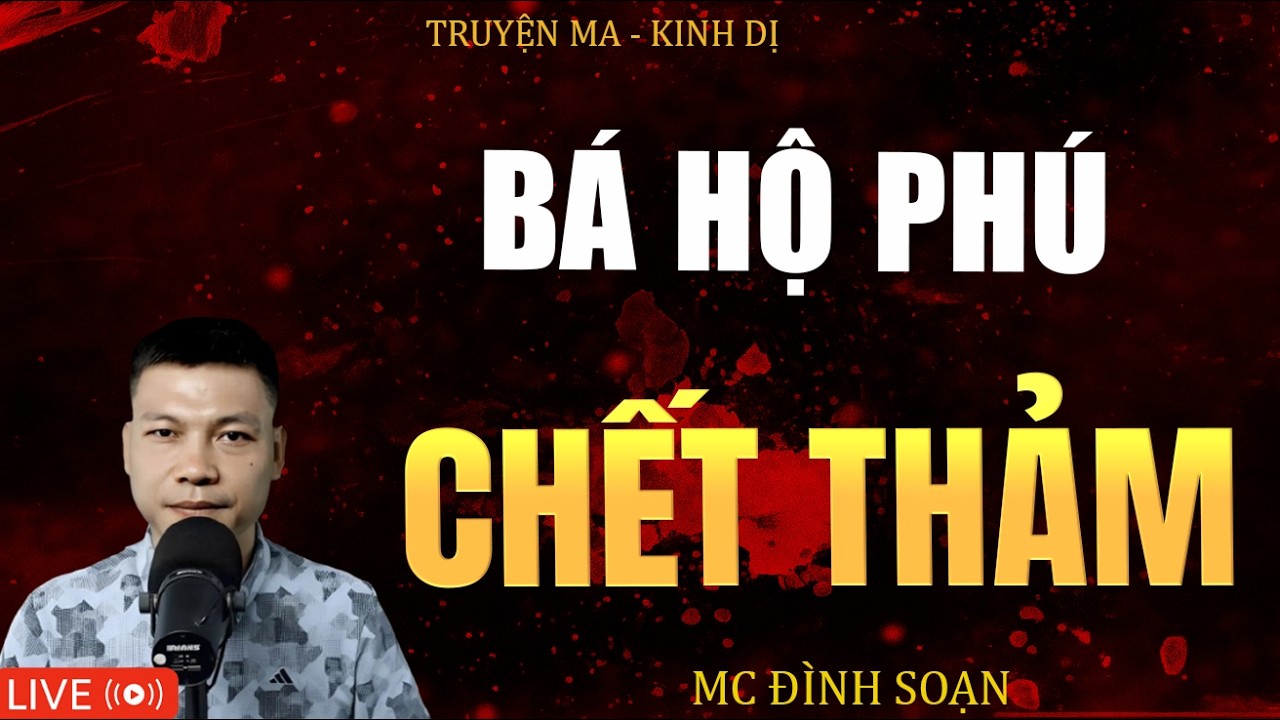 BÁ HỘ PHÚ CHẾT THẢM | Truyện Ma Kinh Dị - Tuyển Tập Truyện Ma Đình Soạn Hay 2026