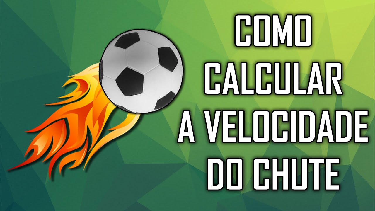 APRENDA A CALCULAR A VELOCIDADE DO CHUTE - DESAFIO
