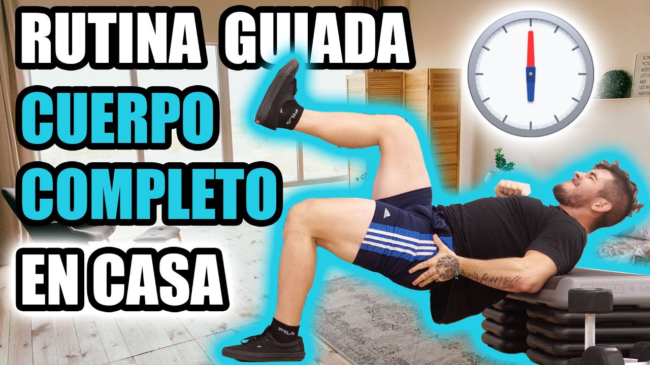 RUTINA GUIADA CUERPO COMPLETO EN CASA [EFECTIVA EN 30 MINUTOS]