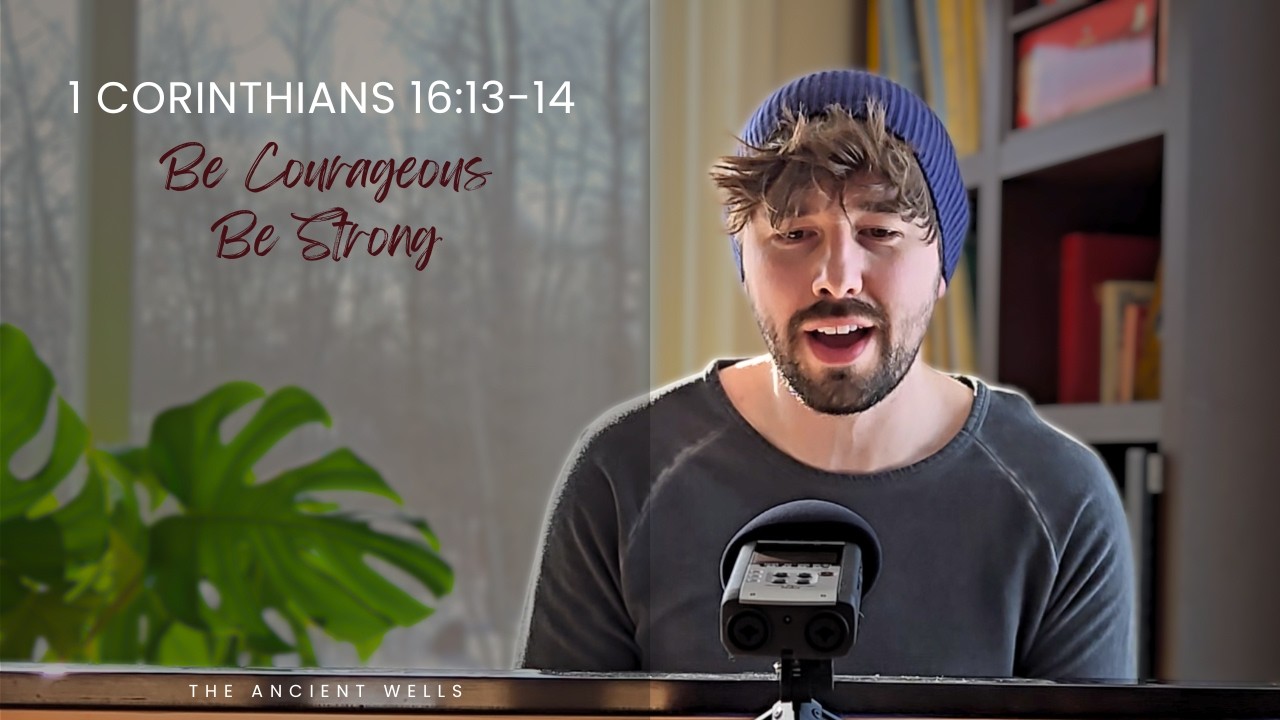 Be Courageous, Be Strong (1 Corinthians 16:13-14 NIV) Bible Memory Verse Song