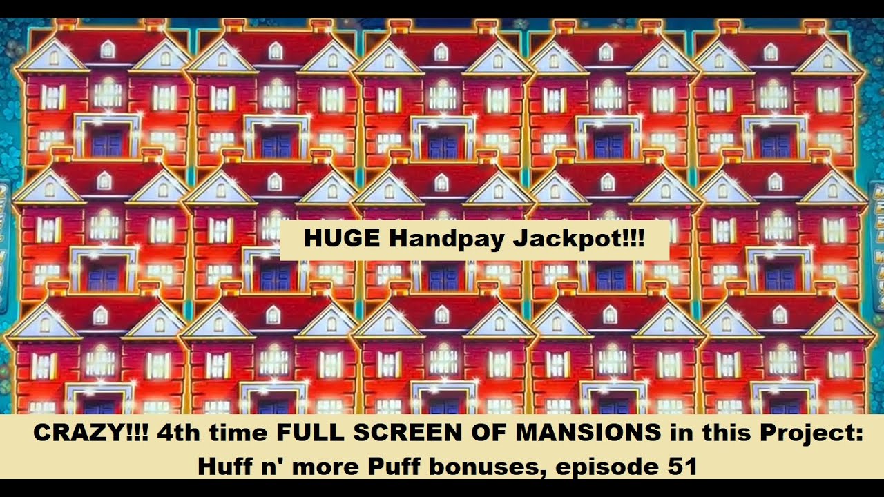 HAHAHA!! 15 MANSIONS! FULL SCREEN for the 4h time!!! MASSIVE Handpay Jackpot! Huff n' more Puff ep51