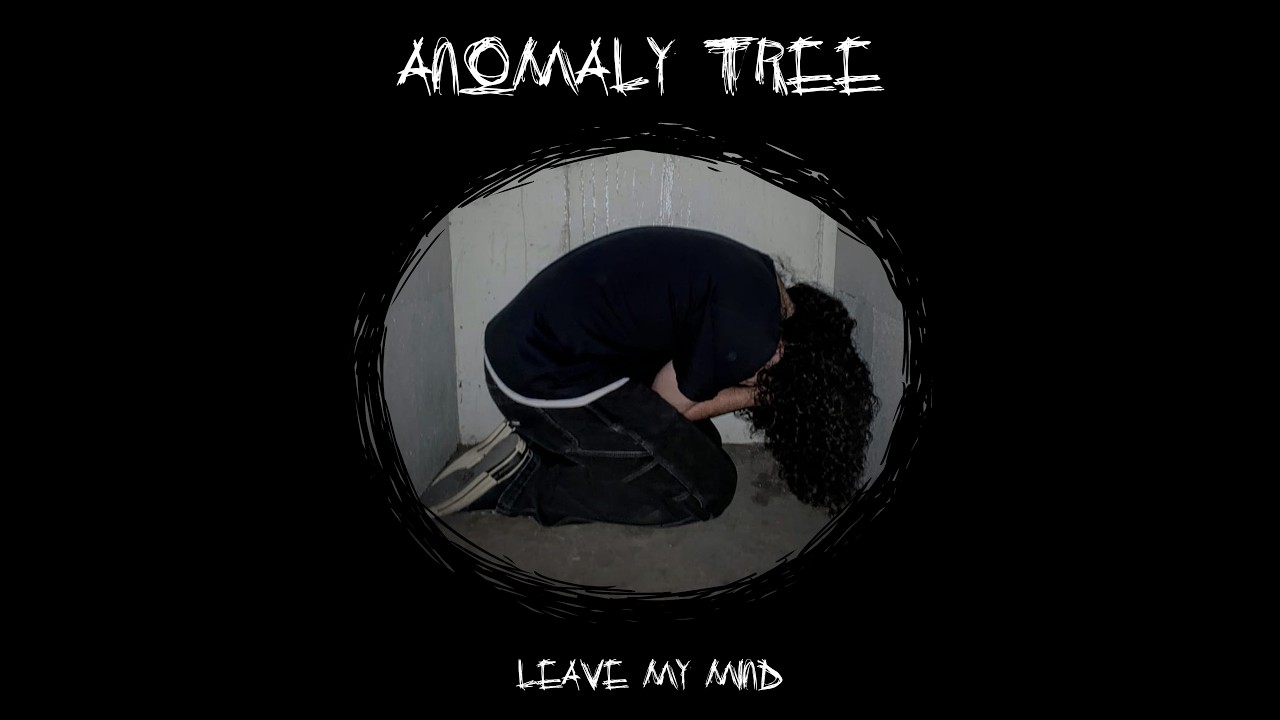 Anomaly Tree - Leave My Mind (Lyrics)