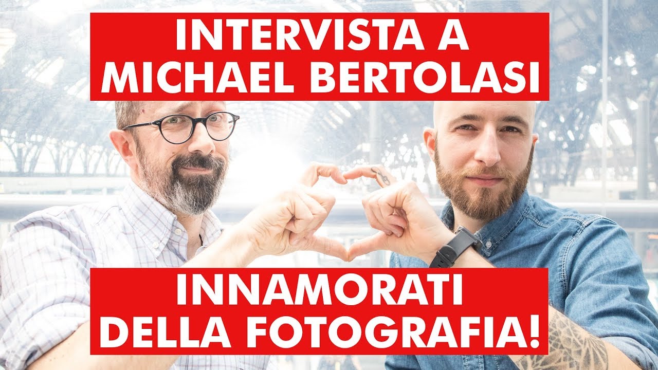 INTERVISTA A MICHAEL BERTOLASI: INNAMORATI DELLA FOTOGRAFIA!