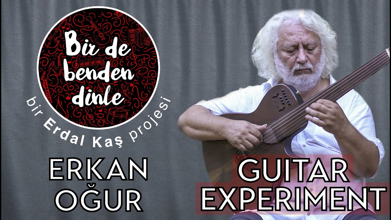 Erkan Oğur - Bir de Benden Dinle (Guitar Experiment) Altıten