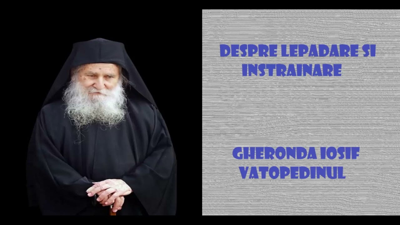 Despre lepadare si instrainare - Gheronda Iosif Vatopedinul