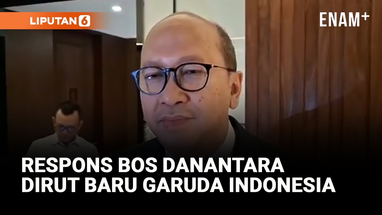 Jenderal TNI Kawan Angkatan Prabowo Jadi Dirut Garuda Indonesia, ini Kata Bos Danantara | Liputan6