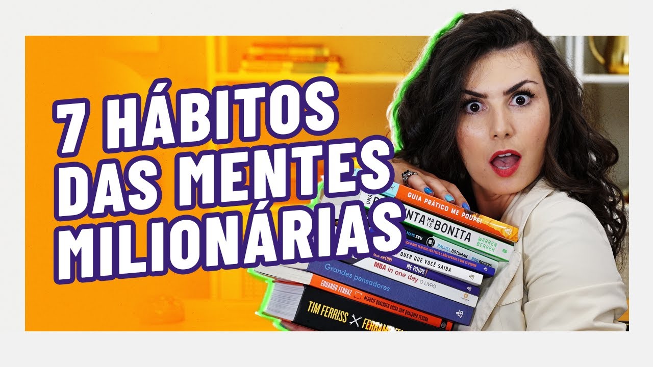 7 NOVOS HÁBITOS DAS MENTES MILIONÁRIAS! O hábito 4 é INACREDITÁVEL