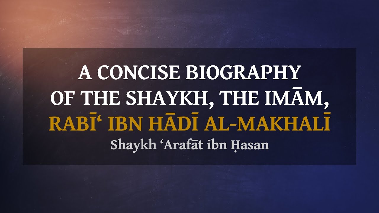 A Concise Biography Of Al-‘Allāmah Rabī‘ al-Madkhalī — Shaykh ‘Arafāt ibn Ḥasan