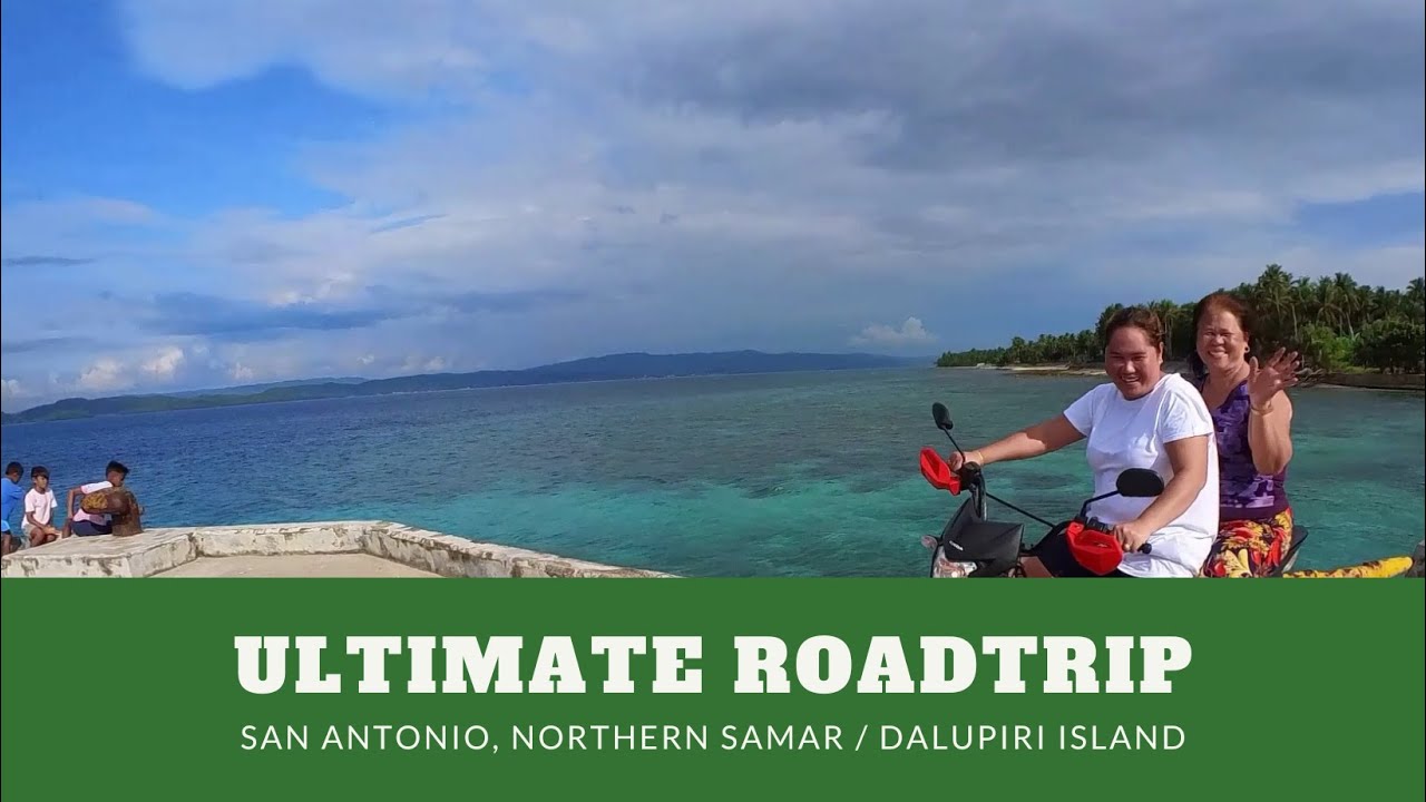 Ultimate Roadtrip | San Antonio, Northern Samar / Dalupiri Island | AROUND THE ISLAND ROADTRIP