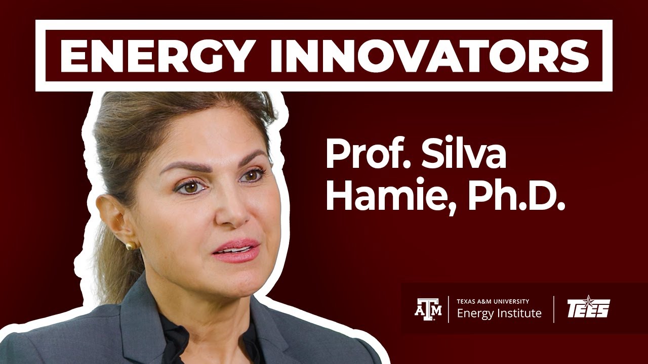 Professor Silva Hamie: Energy Innovators @ the Texas A&M Energy Institute