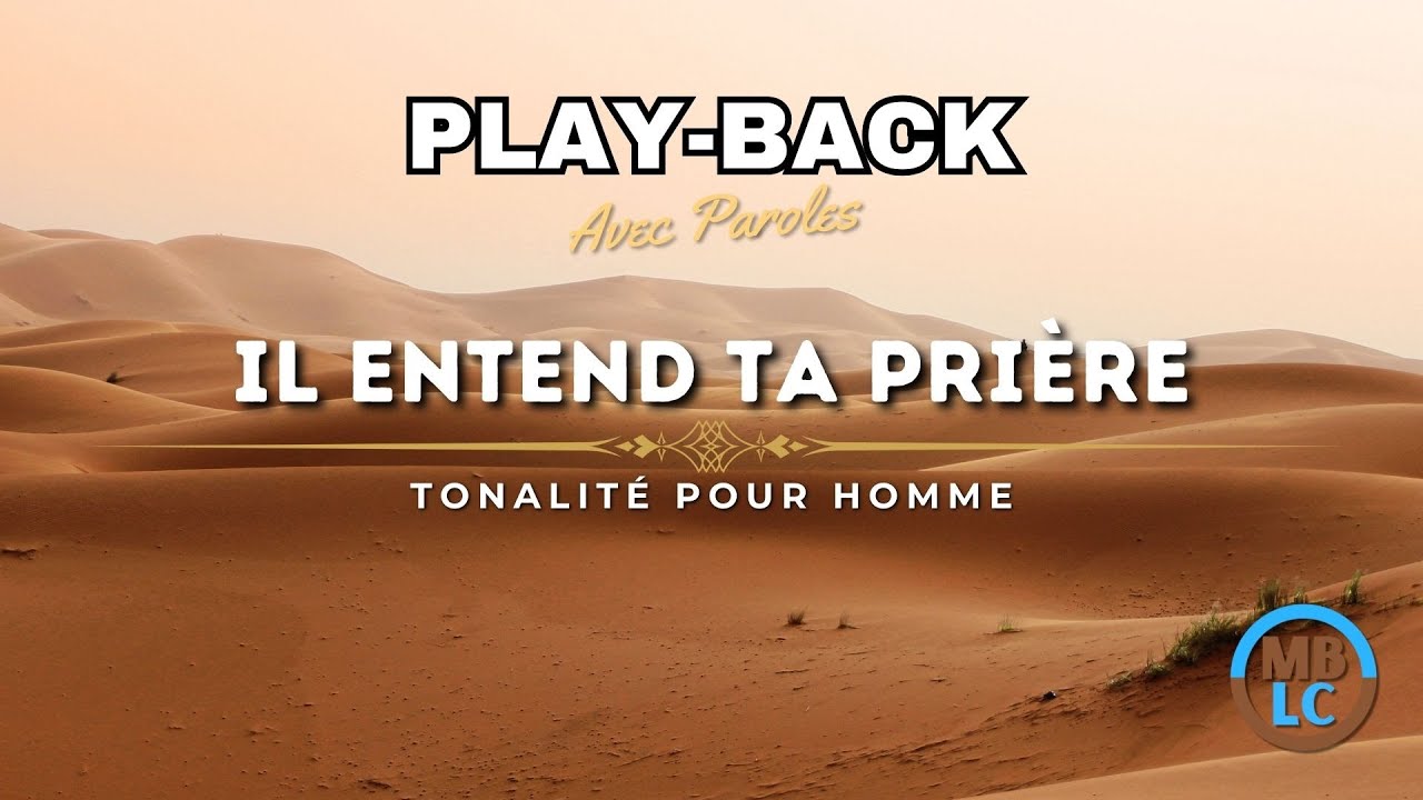 Play-Back (avec paroles) - Il entend ta prière - Tonalité Homme