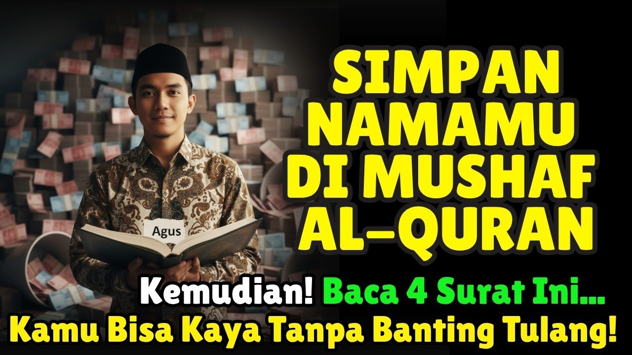 HIDUP KAYA BERLIMPAH‼️Simpan Namamu Di Mushaf Al-Qur'an, Lalu Baca 4 Surat ini…