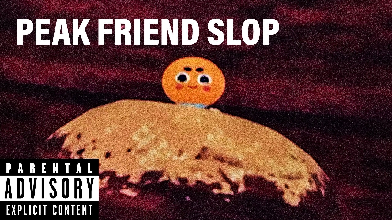 Peak Friend slop