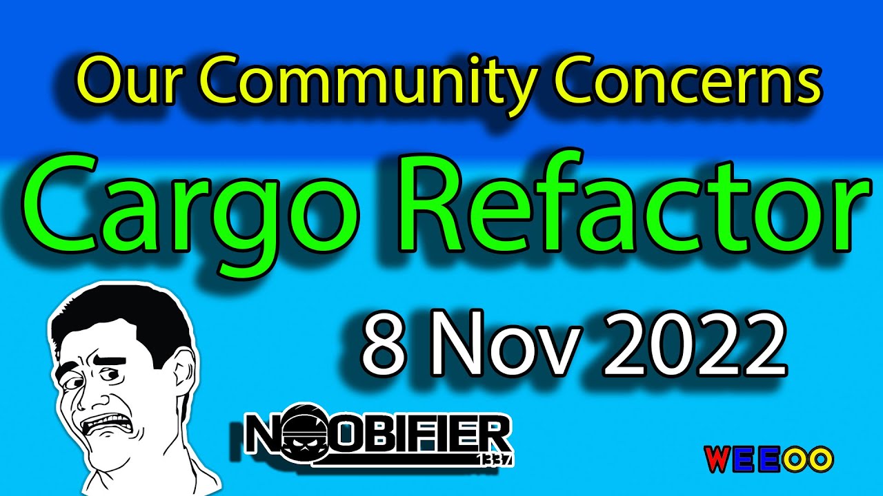 Our Community Concerns - Cargo Refactor? -  8 Nov 2022