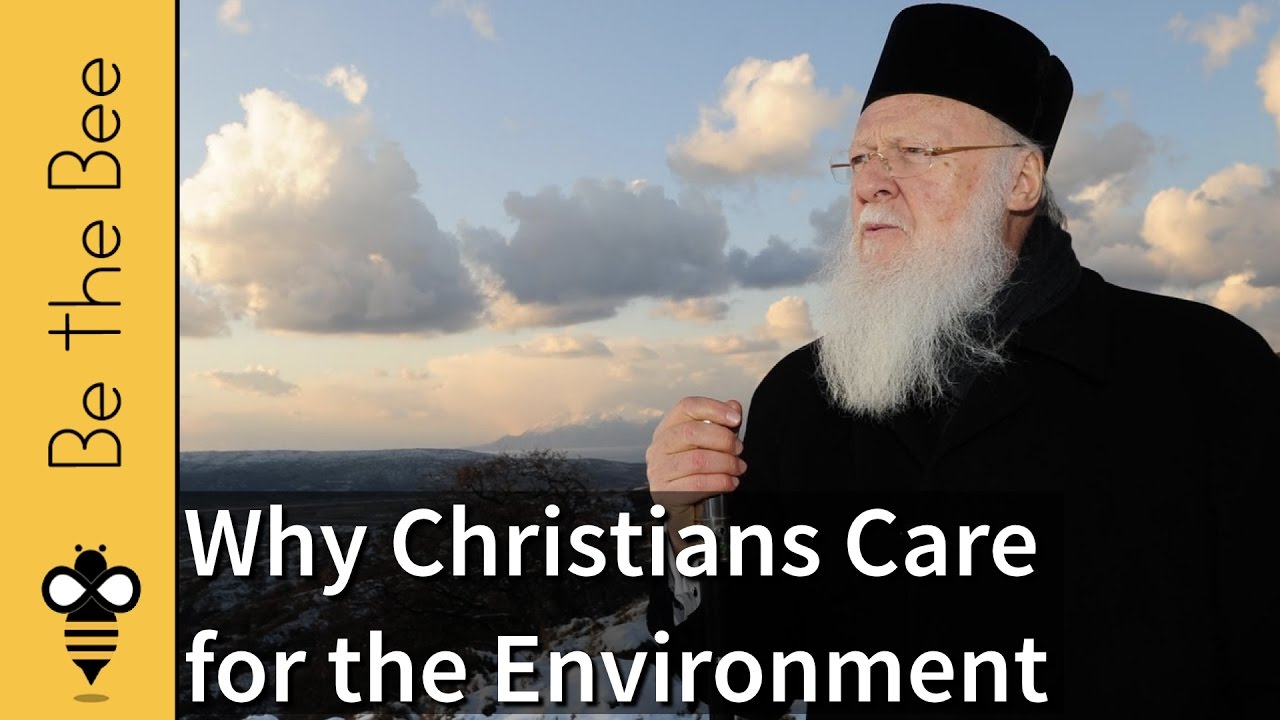 Be the Bee # 108 | Why Christians Care for the Environment (w/ Ecumenical Patriarch Bartholomew)