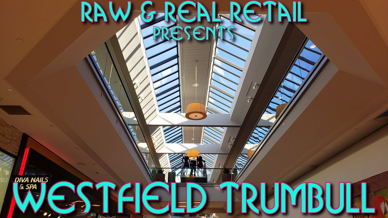 Westfield Trumbull - Raw & Real Retail