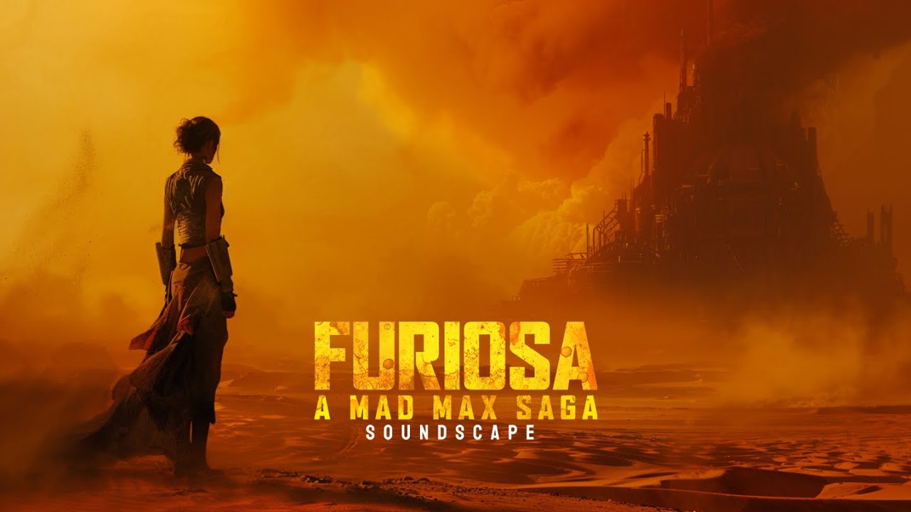 Furiosa: A Mad Max Saga Soundscape 🔥🎧 Music Inspired by the Furiosa Mad Max Saga Movie Soundrack