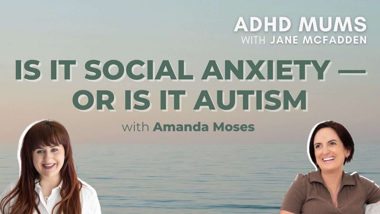 S2 E34 Is It Social Anxiety &mdash; or Is It Autism with Amanda Moses | ADHD Mums Podcast