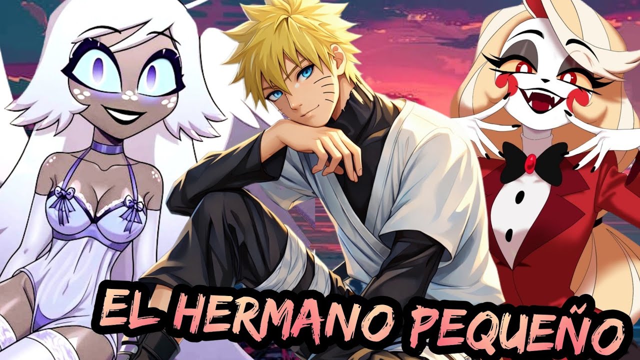 Naruto x Hazbin Hotel - El Hermano Pequeño - Capitulos 1 al 3