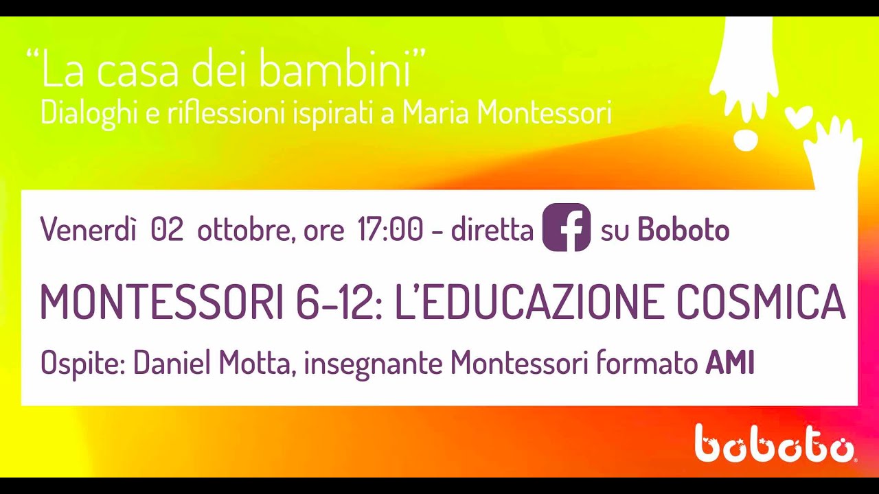 Montessori 6-12: l'educazione cosmica | BOBOTO dialoga con Daniel Motta
