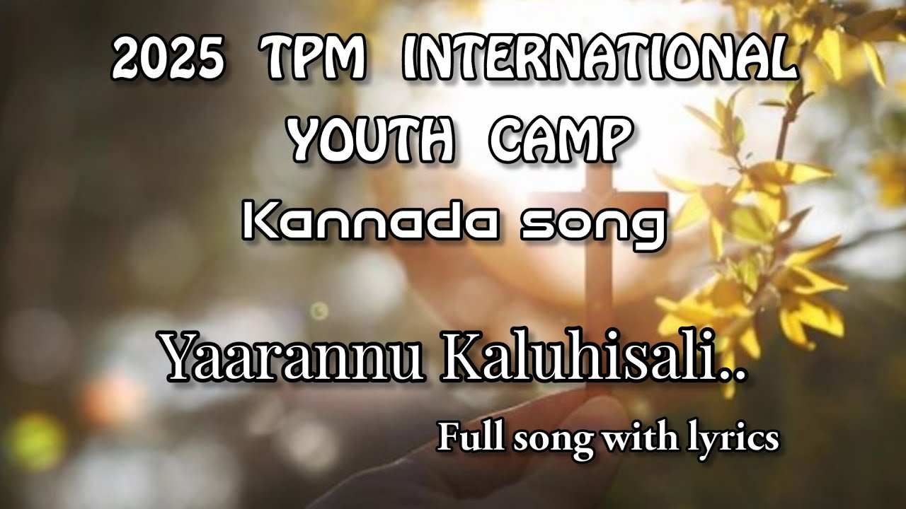2025 Tpm International Youth camp Kannada song | Yaarannu Kaluhisali song with lyrics | Tpm song ✨🤍