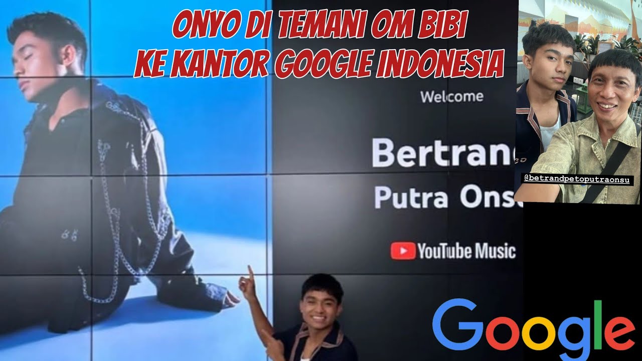 ONYO KE KANTOR GOOGLE INDONESIA #betrandputraonsu